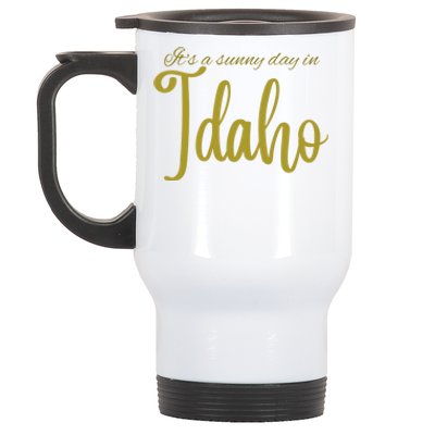 It's A Sunny Day In Idaho Gift Stainless Steel Travel Mug