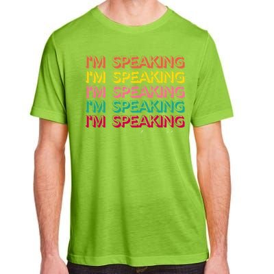 I Am Speaking Kamala Harris Feminist Crewneck Feminist Gift Adult ChromaSoft Performance T-Shirt