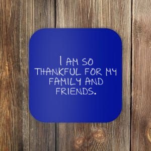 I Am So Thankful For My Family And Friends Funny Gift Coaster