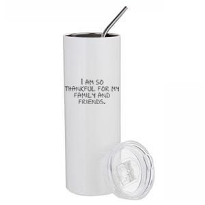 I Am So Thankful For My Family And Friends Funny Gift Stainless Steel Tumbler