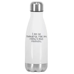 I Am So Thankful For My Family And Friends Funny Gift Stainless Steel Insulated Water Bottle