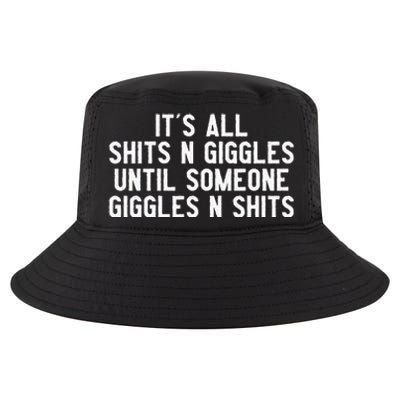 ItS All Shits And Giggles Until Someone Giggles And Shits Cool Comfort Performance Bucket Hat