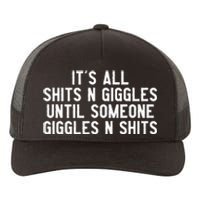 ItS All Shits And Giggles Until Someone Giggles And Shits Yupoong Adult 5-Panel Trucker Hat