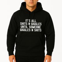 ItS All Shits And Giggles Until Someone Giggles And Shits Hoodie