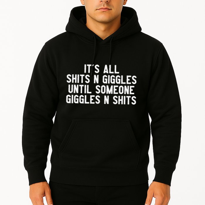 ItS All Shits And Giggles Until Someone Giggles And Shits Hoodie