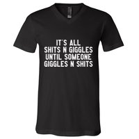 ItS All Shits And Giggles Until Someone Giggles And Shits V-Neck T-Shirt
