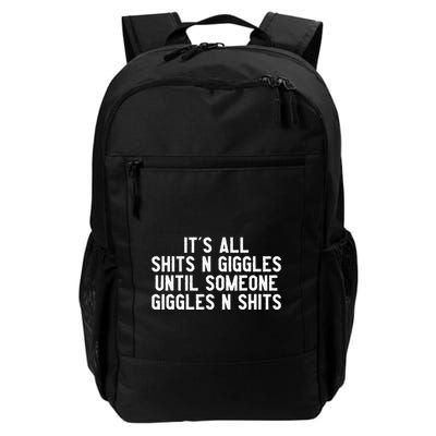 ItS All Shits And Giggles Until Someone Giggles And Shits Daily Commute Backpack