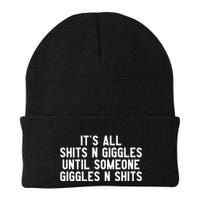 ItS All Shits And Giggles Until Someone Giggles And Shits Beanie