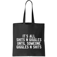 ItS All Shits And Giggles Until Someone Giggles And Shits Bag