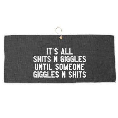 ItS All Shits And Giggles Until Someone Giggles And Shits Large Microfiber Waffle Golf Towel