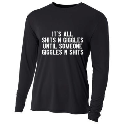 ItS All Shits And Giggles Until Someone Giggles And Shits Cooling Performance Long Sleeve Crew