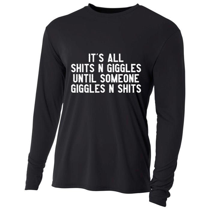 ItS All Shits And Giggles Until Someone Giggles And Shits Cooling Performance Long Sleeve Crew