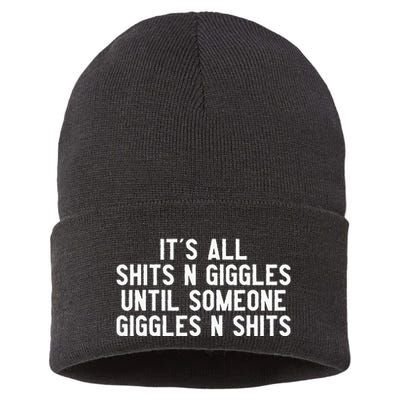ItS All Shits And Giggles Until Someone Giggles And Shits Sustainable Knit Beanie
