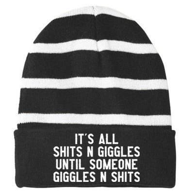 ItS All Shits And Giggles Until Someone Giggles And Shits Striped Beanie with Solid Band