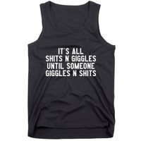 ItS All Shits And Giggles Until Someone Giggles And Shits Tank Top