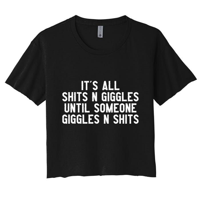 ItS All Shits And Giggles Until Someone Giggles And Shits Crop Top