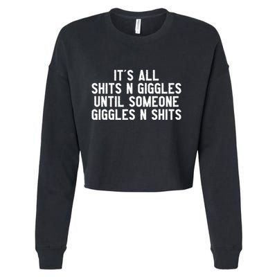ItS All Shits And Giggles Until Someone Giggles And Shits Cropped Pullover Crew