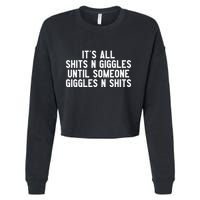 ItS All Shits And Giggles Until Someone Giggles And Shits Cropped Pullover Crew