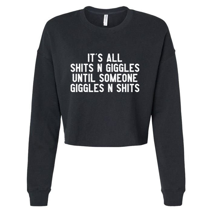 ItS All Shits And Giggles Until Someone Giggles And Shits Cropped Pullover Crew