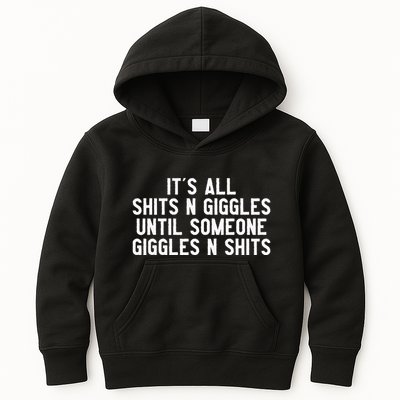 ItS All Shits And Giggles Until Someone Giggles And Shits Kids Hoodie
