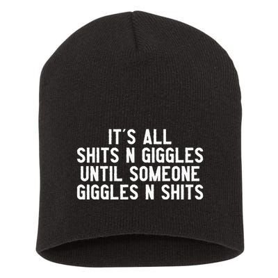 ItS All Shits And Giggles Until Someone Giggles And Shits Short Acrylic Beanie