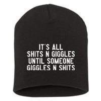 ItS All Shits And Giggles Until Someone Giggles And Shits Short Acrylic Beanie