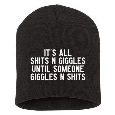 ItS All Shits And Giggles Until Someone Giggles And Shits Short Acrylic Beanie