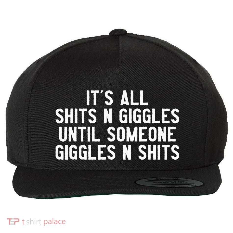 ItS All Shits And Giggles Until Someone Giggles And Shits Wool Snapback Cap