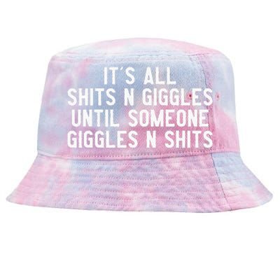 ItS All Shits And Giggles Until Someone Giggles And Shits Tie-Dyed Bucket Hat