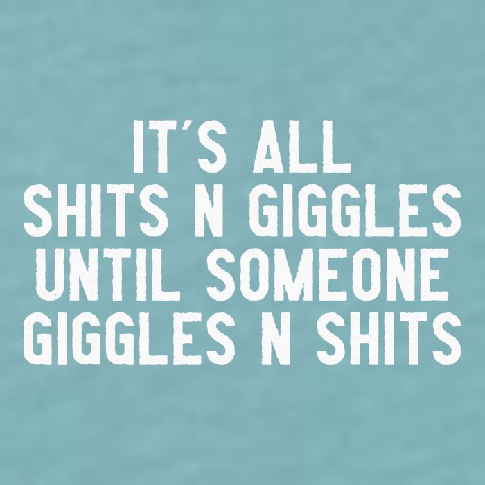 ItS All Shits And Giggles Until Someone Giggles And Shits Sueded Cloud Jersey T-Shirt