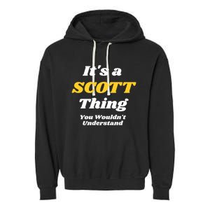 Its A Scott Thing You Wouldnt Understand Family Name Cute Gift Garment-Dyed Fleece Hoodie