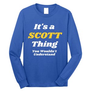 Its A Scott Thing You Wouldnt Understand Family Name Cute Gift Long Sleeve Shirt