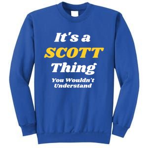 Its A Scott Thing You Wouldnt Understand Family Name Cute Gift Sweatshirt