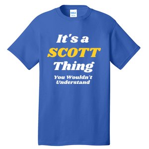 Its A Scott Thing You Wouldnt Understand Family Name Cute Gift Tall T-Shirt