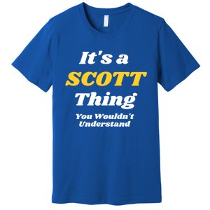 Its A Scott Thing You Wouldnt Understand Family Name Cute Gift Premium T-Shirt