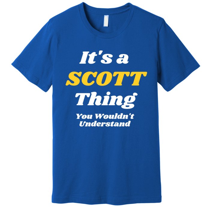 Its A Scott Thing You Wouldnt Understand Family Name Cute Gift Premium T-Shirt