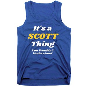 Its A Scott Thing You Wouldnt Understand Family Name Cute Gift Tank Top