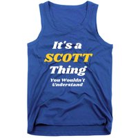 Its A Scott Thing You Wouldnt Understand Family Name Cute Gift Tank Top