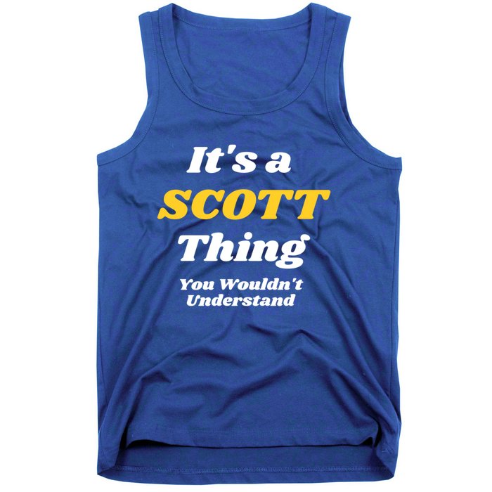 Its A Scott Thing You Wouldnt Understand Family Name Cute Gift Tank Top