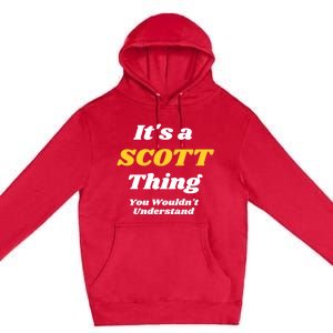 Its A Scott Thing You Wouldnt Understand Family Name Cute Gift Premium Pullover Hoodie