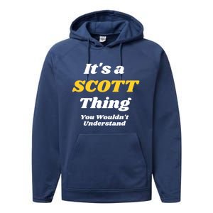 Its A Scott Thing You Wouldnt Understand Family Name Cute Gift Performance Fleece Hoodie