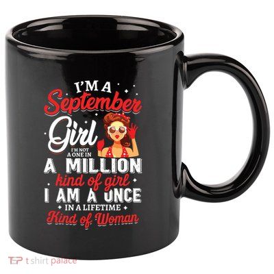 Im A September Girl Birthday Gifts 11oz C Handle Ceramic Mug