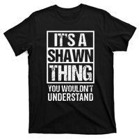 Its A Shawn Thing You Wouldnt Understand First Name T-Shirt