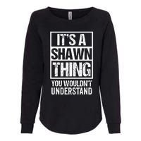 Its A Shawn Thing You Wouldnt Understand First Name Womens California Wash Sweatshirt