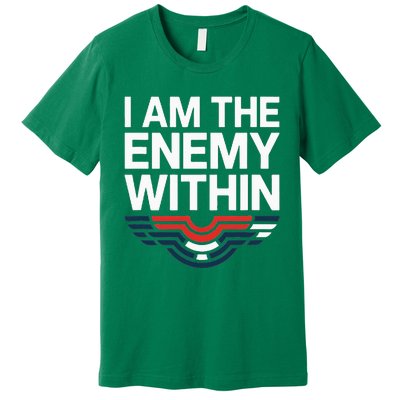 I Am The Enemy Within Premium T-Shirt