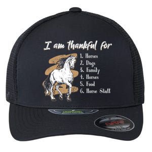 I Am Thankful For Horses Dogs Family Riding Horse Gift Flexfit Unipanel Trucker Cap