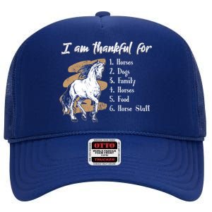 I Am Thankful For Horses Dogs Family Riding Horse Gift High Crown Mesh Back Trucker Hat