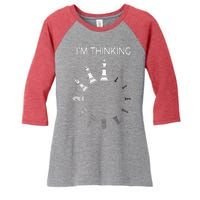 I Am Thinking Chess Pieces Im Thinking Chess Player Lover Women's Tri-Blend 3/4-Sleeve Raglan Shirt