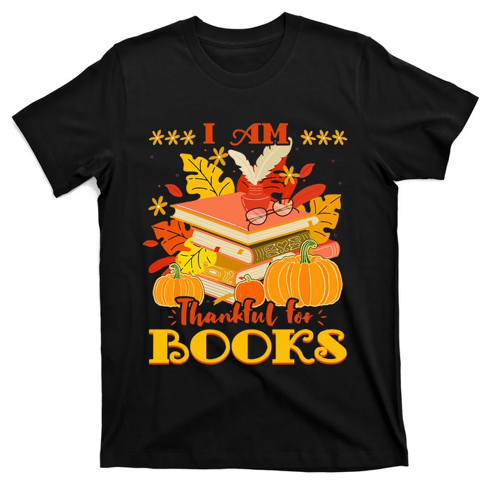 I Am Thankful For Books Fall Librarian Funny Thanksgiving T-Shirt