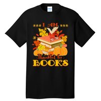 I Am Thankful For Books Fall Librarian Funny Thanksgiving Tall T-Shirt